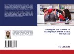 Strategies For Success In Managing Conflict In The Workplace