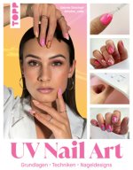 UV Nail Art. Grundlagen - Techniken - Nageldesigns.