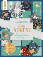 Der verbastelbare Adventskalender: Cosy Advent. Papierdesigns zum Ausschneiden, Verbasteln und Dekorieren.