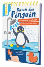 Dusch den Pinguin. Das Wassermalbuch zum Mitmachen