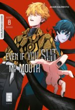 Even if you slit my Mouth 08