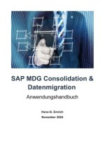 SAP Master Data Governance - Consolidation  für die Datenmigration - Best Practices Handbuch mit Anwendungsbeispielen