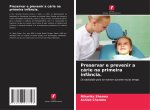 Preservar e prevenir a cárie na primeira infância.