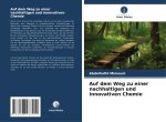 Auf dem Weg zu einer nachhaltigen und innovativen Chemie
