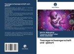 Teenagerschwangerschaft und -geburt
