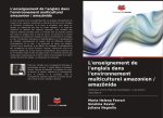 L'enseignement de l'anglais dans l'environnement multiculturel amazonien / amazônida