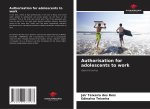 Authorisation for adolescents to work