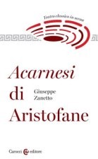 Acarnesi di Aristofane. Teatro classico in scena