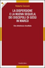 dispersione e la nuova sequela dei discepoli di Gesù in Marco. Una debolezza riscattata