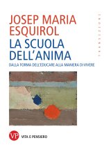 scuola dell'anima. Dalla forma dell'educare alla maniera di vivere