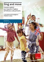 Sing and move. Canzoni e giochi per imparare l’inglese all'infanzia e alla primaria