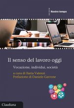 senso del lavoro oggi. Vocazione, individui, società