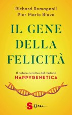 gene della felicità. Il potere curativo del metodo Happygenetica
