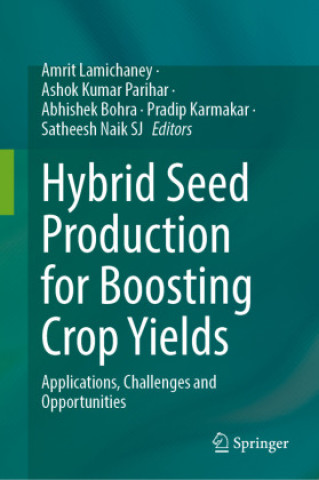 Hybrid Seed Production for Boosting Crop Yields (Amrit Lamichaney,Ashok Kumar Parihar,Abhishek Bohra,Pradip Karmakar,Satheesh Naik SJ)(Pevná)