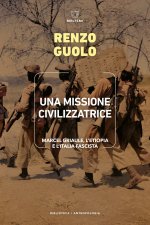 missione civilizzatrice. Marcel Griaule, l'Etiopia e l'Italia fascista