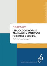 educazione morale tra famiglia, istituzioni formative e società. Problemi e itinerari pedagogici