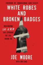 WHITE ROBES & BROKEN BADGES
