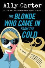 BLONDE WHO CAME IN FROM THE COLD