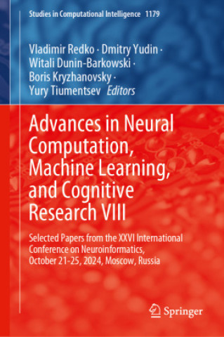 Advances in Neural Computation, Machine Learning, and Cognitive Research VIII (Vladimir Redko,Dmitry Yudin,Witali Dunin-Barkowski,Boris Kryzhanovsky,