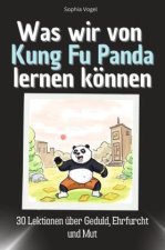 Was wir von Kung Fu Panda lernen können - Das perfekte Geschenk für Weihnachten und Geburtstag für Männer, Frauen und Teenager
