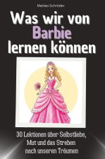 Was wir von Barbie lernen können - Das perfekte Geschenk für Weihnachten und Geburtstag für Männer, Frauen und Teenager