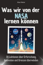 Was wir von der NASA lernen können - Das perfekte Geschenk für Weihnachten und Geburtstag für Männer, Frauen und Teenager