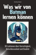 Was wir von Batman lernen können - Das perfekte Geschenk für Weihnachten und Geburtstag für Männer, Frauen und Teenager