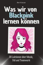 Was wir von Blackpink lernen können - Das perfekte Geschenk für Weihnachten und Geburtstag für Männer, Frauen und Teenager