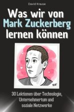 Was wir von Mark Zuckerberg lernen können - Das perfekte Geschenk für Weihnachten und Geburtstag für Männer, Frauen und Teenager