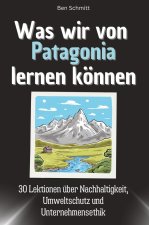 Was wir von Patagonia lernen können - Das perfekte Geschenk für Weihnachten und Geburtstag für Männer, Frauen und Teenager