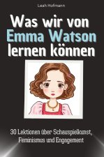 Was wir von Emma Watson lernen können - Das perfekte Geschenk für Weihnachten und Geburtstag für Männer, Frauen und Teenager