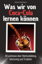 Was wir von Coca-Cola lernen können - Das perfekte Geschenk für Weihnachten und Geburtstag für Männer, Frauen und Teenager