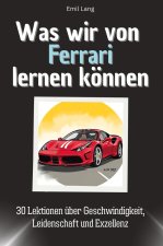 Was wir von Ferrari lernen können - Das perfekte Geschenk für Weihnachten und Geburtstag für Männer, Frauen und Teenager