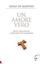 amore vero. Sette «incontri» con Gesù di Nazareth