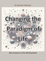 Changing the Paradigm of Life