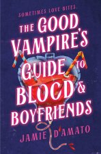 The Good Vampire's Guide to Blood and Boyfriends