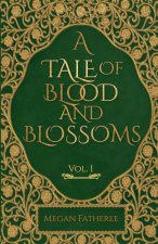 A Tale of Blood and Blossoms, Vol I