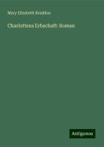 Charlottens Erbschaft: Roman