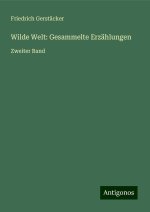 Wilde Welt: Gesammelte Erzählungen