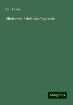 Nüchterne Briefe aus Bayreuth