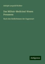 Das Militair-Medicinal-Wesen Preussens
