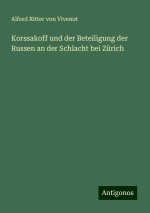 Korssakoff und der Beteiligung der Russen an der Schlacht bei Zürich
