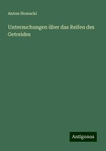 Untersuchungen über das Reifen des Getreides