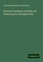 Russlands ländlische Zustände seit Aufhebung der Leibeigenschaft