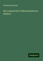 Die romanischen Volksmundarten in Südtirol