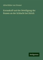 Korssakoff und der Beteiligung der Russen an der Schlacht bei Zürich