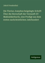 Die Flavius Josephus beigelegte Schrift Über die Herrschaft der Vernunft (IV Makkabäerbuch), eine Predigt aus dem ersten nachchristlichen Jahrhundert