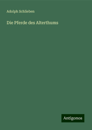 Die Pferde des Alterthums