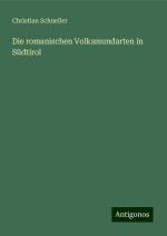 Die romanischen Volksmundarten in Südtirol