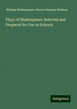 Plays of Shakespeare: Selected and Prepared for Use in Schools